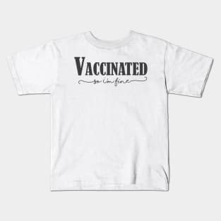 Vaccinated so I'm fine , Proud Member Of The Vaccinated Club Kids T-Shirt